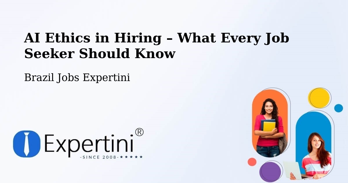 AI Ethics in Recruitment & Hiring – Pitimbu - Pitimbu, Brazil Jobs Expertini