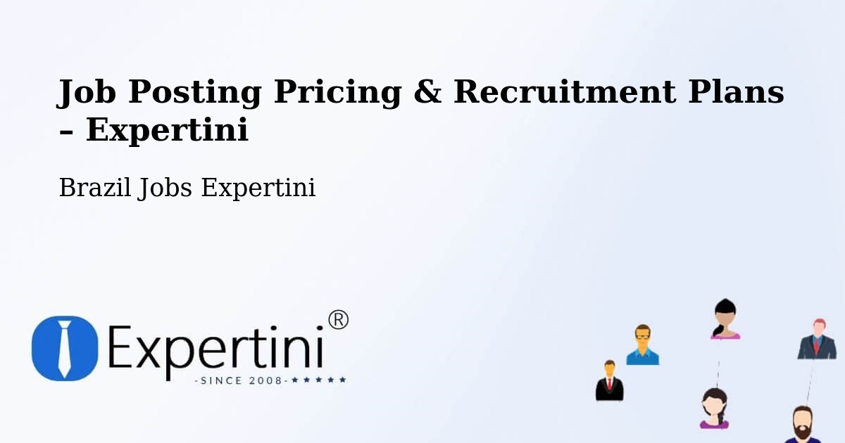 Job Posting Pricing & Recruitment Plans – Pitimbu - Pitimbu, Brazil Jobs Expertini